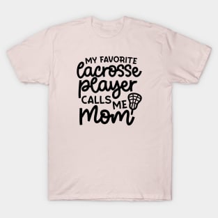 My Favorite Lacrosse Player Calls Me Mom Sports Cute Funny T-Shirt